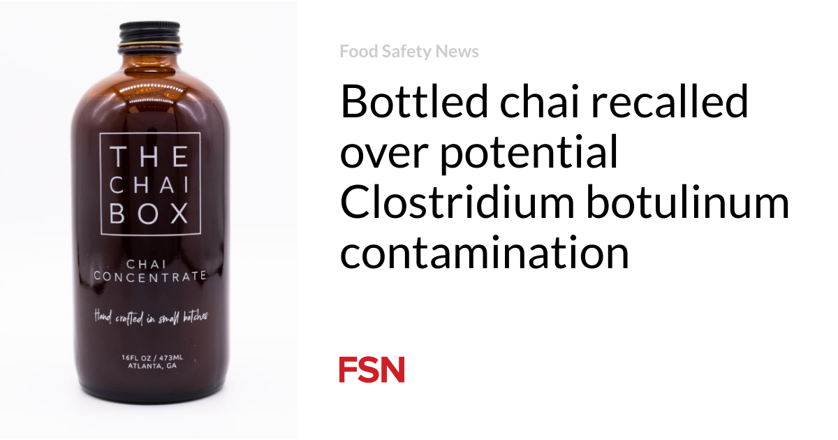 Bottled chai recalled over potential Clostridium botulinum contamination